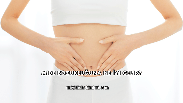 Mide Bozukluğuna Ne İyi Gelir?
