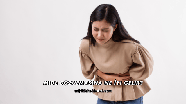 Mide Bozulmasına Ne İyi Gelir?