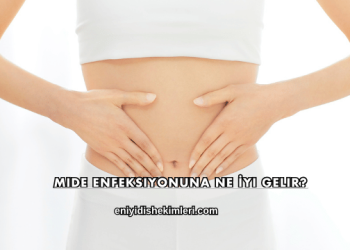 Mide Enfeksiyonuna Ne İyi Gelir?