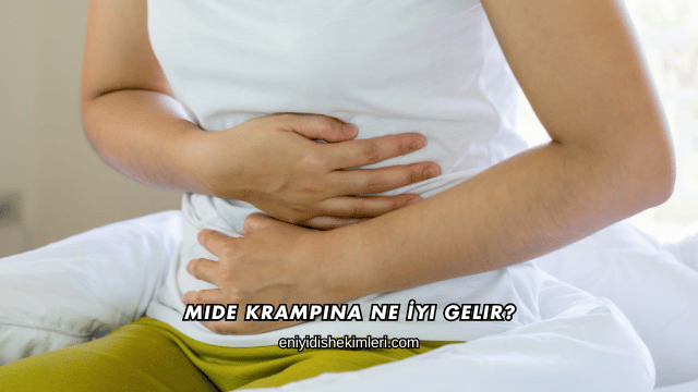 Mide Krampına Ne İyi Gelir?
