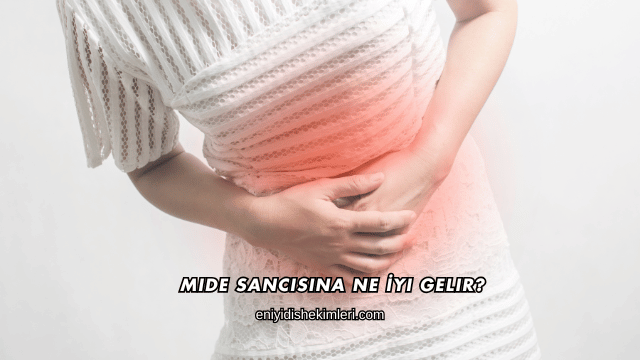 Mide Sancısına Ne İyi Gelir?