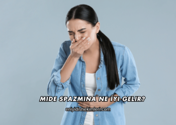 Mide Spazmına Ne İyi Gelir?