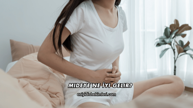 Mideye Ne İyi Gelir?