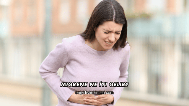 Migrene Ne İyi Gelir?