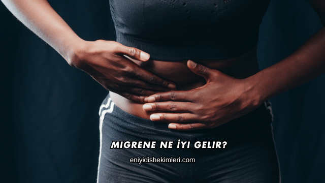 Migrene Ne İyi Gelir?