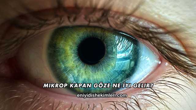 Mikrop Kapan Göze Ne İyi Gelir?
