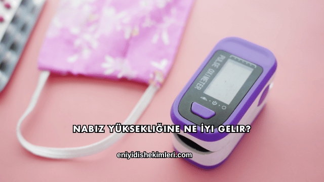 Nabız Yüksekliğine Ne İyi Gelir?