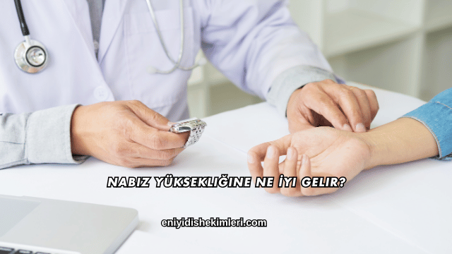 Nabız Yüksekliğine Ne İyi Gelir?