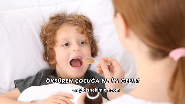 Öksüren Çocuğa Ne İyi Gelir