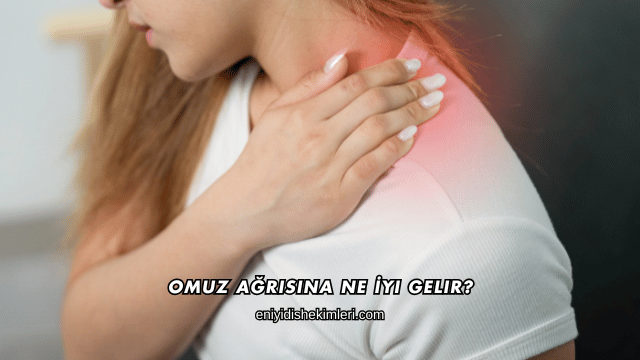 Omuz Ağrısına Ne İyi Gelir?