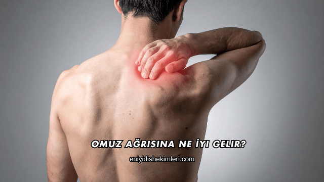 Omuz Ağrısına Ne İyi Gelir?