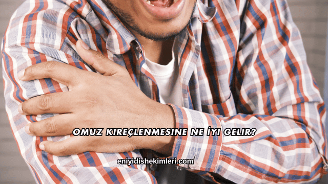 Omuz Kireçlenmesine Ne İyi Gelir?