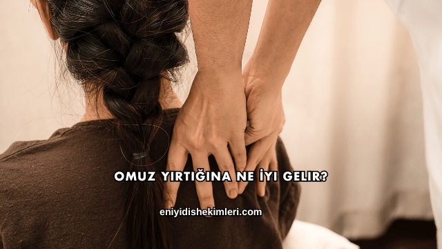 Omuz Yırtığına Ne İyi Gelir?