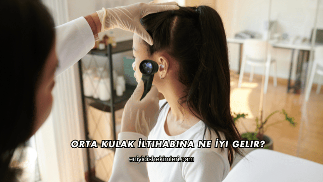 Orta Kulak İltihabına Ne İyi Gelir?