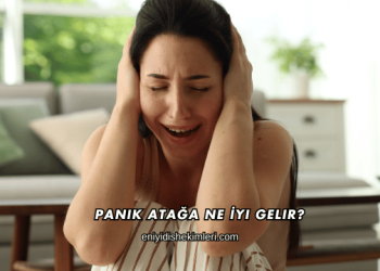 Panik Atağa Ne İyi Gelir?