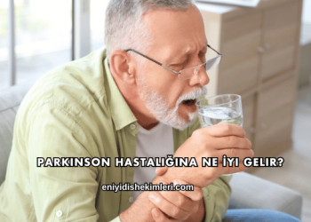 Parkinson Hastalığına Ne İyi Gelir?