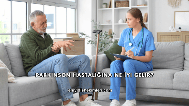 Parkinson Hastalığına Ne İyi Gelir?