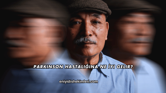 Parkinson Hastalığına Ne İyi Gelir?