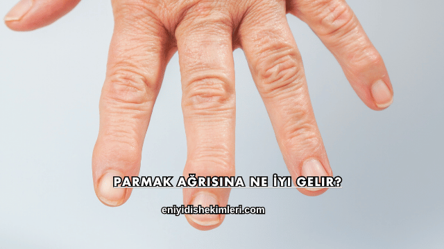 Parmak Ağrısına Ne İyi Gelir?
