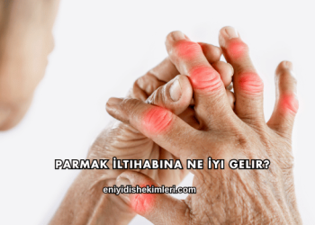 Parmak İltihabına Ne İyi Gelir?