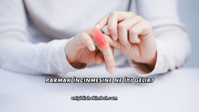 Parmak İncinmesine Ne İyi Gelir?