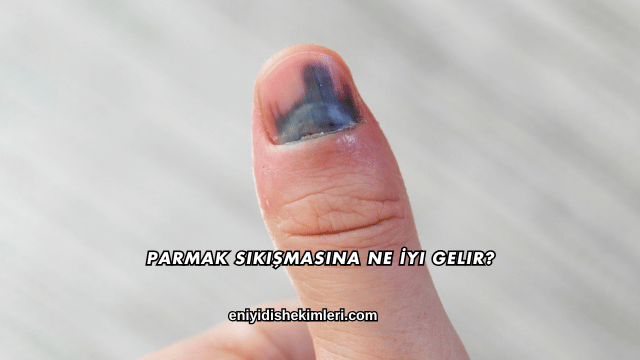 Parmak Sıkışmasına Ne İyi Gelir?