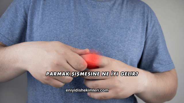 Parmak Şişmesine Ne İyi Gelir?