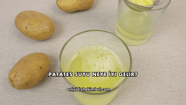 Patates Suyu Neye İyi Gelir?
