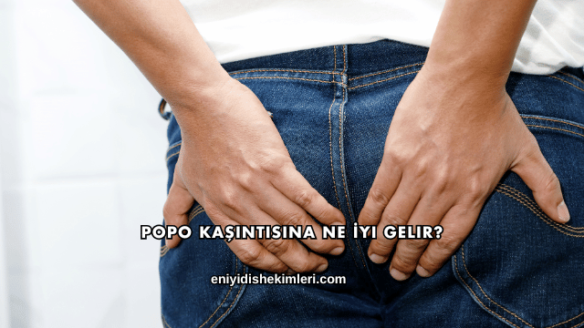 Popo Kaşıntısına Ne İyi Gelir?