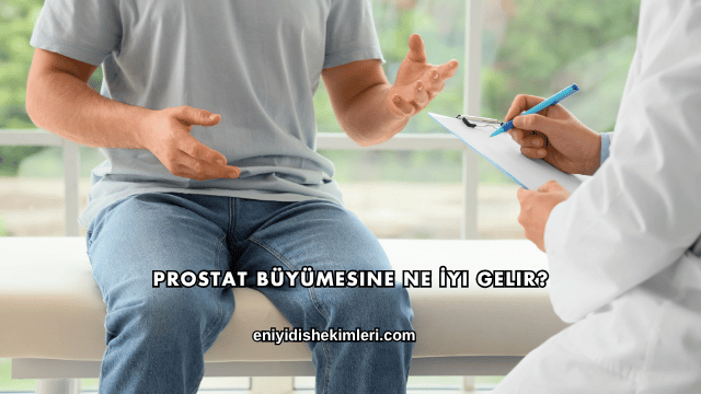 Prostat Büyümesine Ne İyi Gelir?