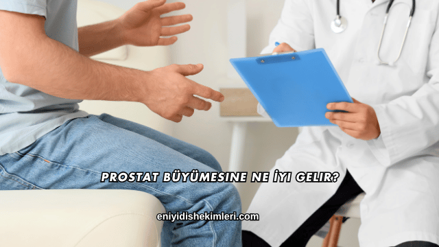 Prostat Büyümesine Ne İyi Gelir?