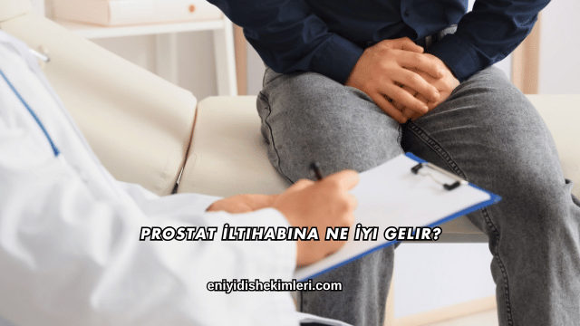 Prostat İltihabına Ne İyi Gelir?
