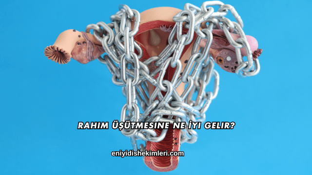 Rahim Üşütmesine Ne İyi Gelir?