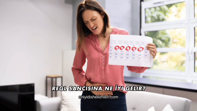 Regl Sancısına Ne İyi Gelir?