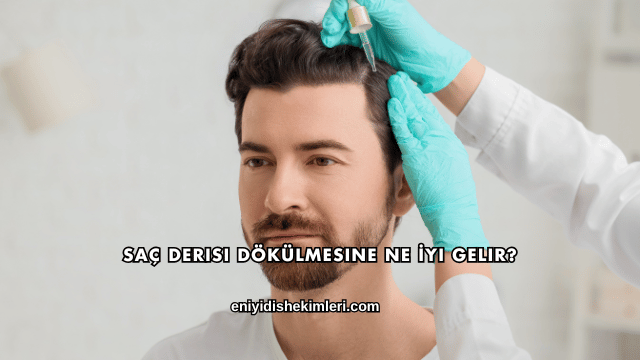 Saç Derisi Dökülmesine Ne İyi Gelir?