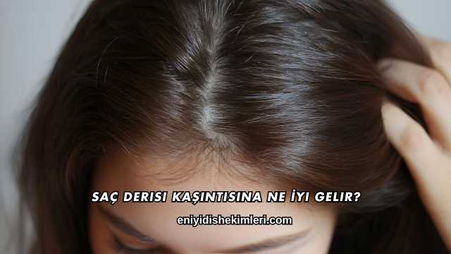 Saç Derisi Kaşıntısına Ne İyi Gelir?