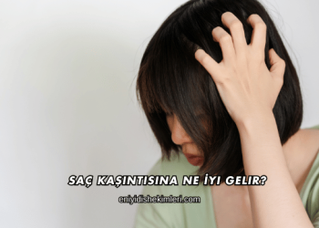 Saç Kaşıntısına Ne İyi Gelir?