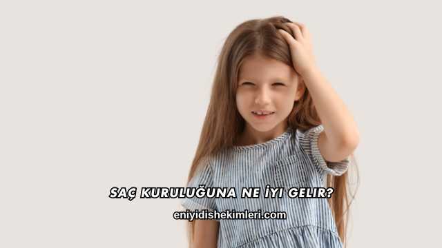 Saç Kuruluğuna Ne İyi Gelir?