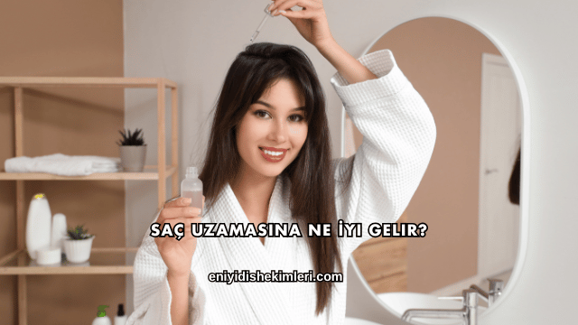 Saç Uzamasına Ne İyi Gelir?