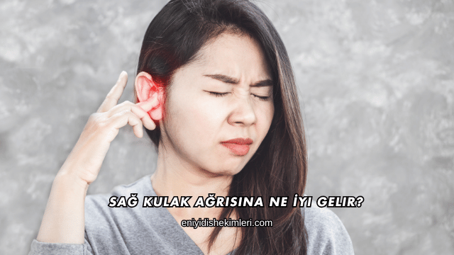 Sağ Kulak Ağrısına Ne İyi Gelir?