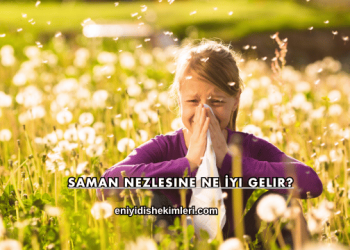 Saman Nezlesine Ne İyi Gelir?