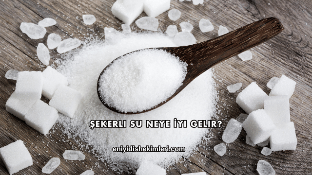 Şekerli Su Neye İyi Gelir?
