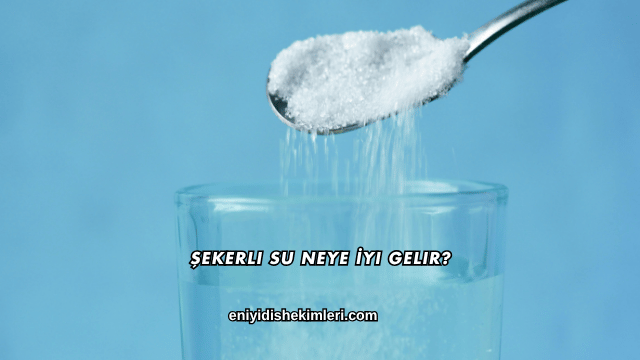 Şekerli Su Neye İyi Gelir?