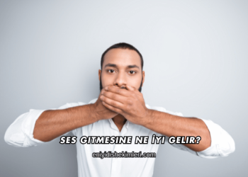 Ses Gitmesine Ne İyi Gelir?