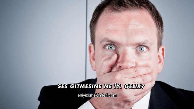 Ses Gitmesine Ne İyi Gelir?