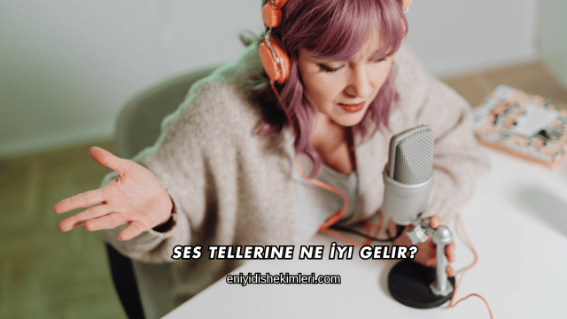 Ses Tellerine Ne İyi Gelir?