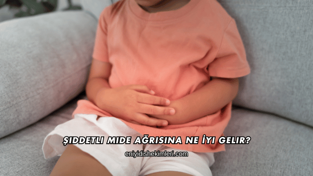 Şiddetli Mide Ağrısına Ne İyi Gelir?