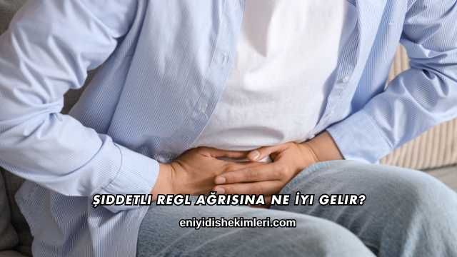 Şiddetli Regl Ağrısına Ne İyi Gelir?