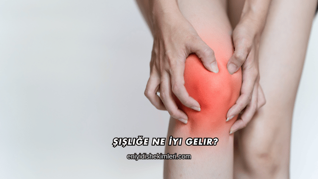 Şişliğe Ne İyi Gelir?