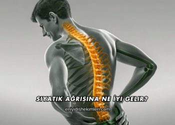 Siyatik Ağrısına Ne İyi Gelir?